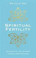 Fertilidad espiritual: prácticas integradoras en el camino hacia la maternidad - Spiritual Fertility - Integrative Practices for the Journey to Motherhood