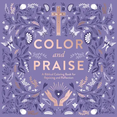 Color and Praise: Un libro bíblico para colorear con el que regocijarse y reflexionar - Color and Praise: A Biblical Coloring Book for Rejoicing and Reflection