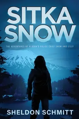 Sitka Snow: Las aventuras del jefe de policía de Alaska Snow y Lilly - Sitka Snow: The Adventures of Alaska's Police Chief Snow and Lilly