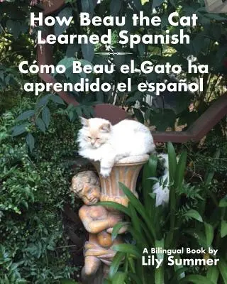 How Beau the Cat Learned Spanish / Cmo Beau el Gato ha aprendido el espaol: A Bilingual Book