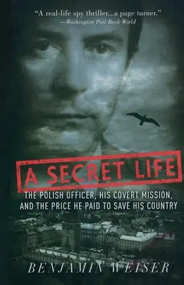 Una vida secreta: El oficial polaco, su misión encubierta y el precio que pagó por salvar a su país - A Secret Life: The Polish Officer, His Covert Mission, and the Price He Paid to Save His Country