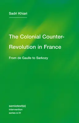 La contrarrevolución colonial: De De Gaulle a Sarkozy - The Colonial Counter-Revolution: From de Gaulle to Sarkozy