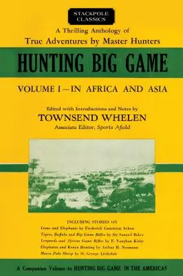 La caza mayor: En África y Asia, Volumen 1 - Hunting Big Game: In Africa and Asia, Volume 1