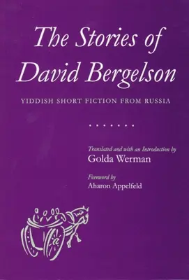 Los cuentos de David Bergelson: ficción corta en yiddish de Rusia - The Stories of David Bergelson: Yiddish Short Fiction from Russia