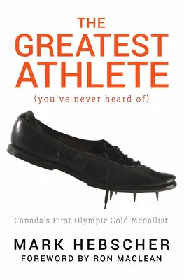 El mejor atleta (del que nunca has oído hablar): El primer medallista de oro olímpico de Canadá - The Greatest Athlete (You've Never Heard Of): Canada's First Olympic Gold Medallist