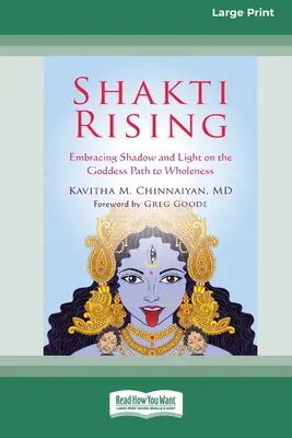 Shakti Rising: Abrazar la sombra y la luz en el camino de la diosa hacia la plenitud [Standard Large Print 16 Pt Edition]. - Shakti Rising: Embracing Shadow and Light on the Goddess Path to Wholeness [Standard Large Print 16 Pt Edition]