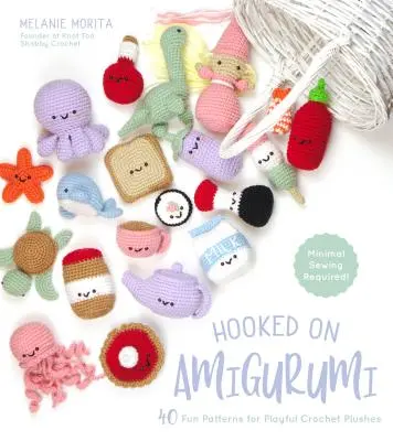 Enganchado a Amigurumi: 40 divertidos patrones para divertidos peluches de ganchillo - Hooked on Amigurumi: 40 Fun Patterns for Playful Crochet Plushes