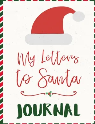 Mi Diario De Cartas A Santa Claus: Ho Ho Ho Cuaderno De Composición Para Escribir En Cartas Estacionales Con Deseos A Santa Claus Y La Sra. Santa Clause - A Christma - My Letters To Santa Journal: Ho Ho Ho Composition Notebook To Write In Seasonal Letters With Wishes To Santa Claus & Mrs. Santa Clause - A Christma