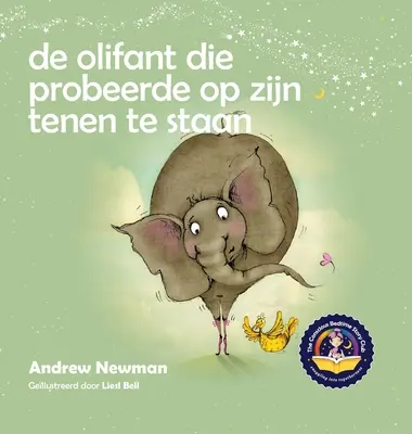 De olifant die probeerde op zijn tenen te staan: Ayuda a los niños a no olvidarse de sí mismos y de su vida. - De olifant die probeerde op zijn tenen te staan: Helpt kinderen niet te vergeten helemaal zichzelf te kunnen zijn en van hun lichaam te houden