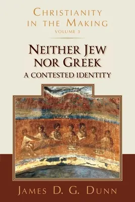 Ni judío ni griego: Una identidad en disputa (El cristianismo en construcción, volumen 3) - Neither Jew Nor Greek: A Contested Identity (Christianity in the Making, Volume 3)