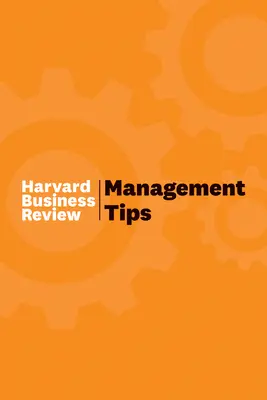 Consejos de gestión: De Harvard Business Review - Management Tips: From Harvard Business Review
