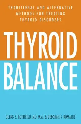 Equilibrio tiroideo: Métodos tradicionales y alternativos para tratar los trastornos tiroideos - Thyroid Balance: Traditional and Alternative Methods for Treating Thyroid Disorders