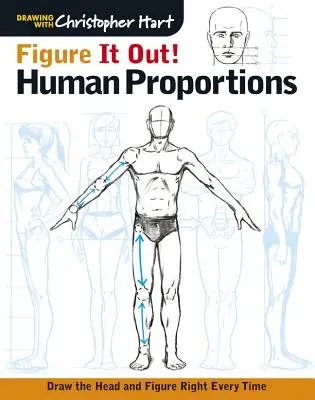 ¡Imagínatelo! Proporciones humanas: Dibuja siempre bien la cabeza y la figura - Figure It Out! Human Proportions: Draw the Head and Figure Right Every Time