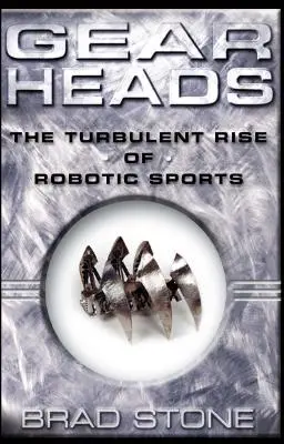 Motoristas: El turbulento ascenso de los deportes robóticos (Original) - Gearheads: The Turbulent Rise of Robotic Sports (Original)