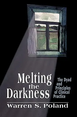 Fundir la oscuridad: La díada y los principios de la práctica clínica - Melting the Darkness: The Dyad and Principles of Clinical Practice