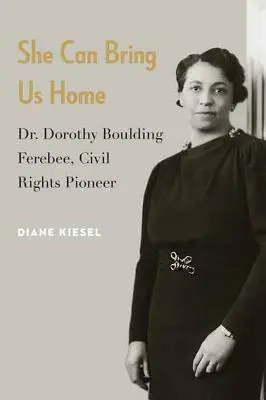 Ella puede traernos a casa: Dorothy Boulding Ferebee, pionera de los derechos civiles - She Can Bring Us Home: Dr. Dorothy Boulding Ferebee, Civil Rights Pioneer