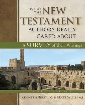 Lo que realmente importaba a los autores del Nuevo Testamento: Un estudio de sus escritos - What the New Testament Authors Really Cared about: A Survey of Their Writings