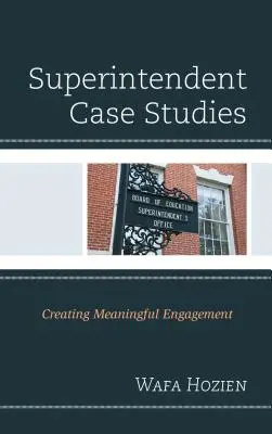 Casos prácticos de superintendentes: Crear un compromiso significativo - Superintendent Case Studies: Creating Meaningful Engagement