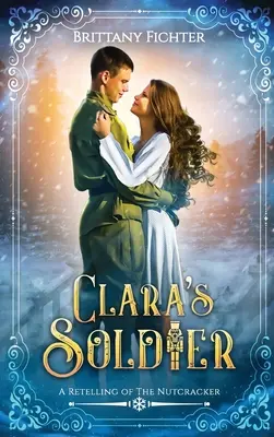 El soldado de Clara: Una nueva versión de El Cascanueces - Clara's Soldier: A Retelling of The Nutcracker