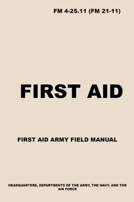 FM 4-25.11 Primeros Auxilios: Manual de Campo de Primeros Auxilios del Ejército - FM 4-25.11 First Aid: Army First Aid Field Manual