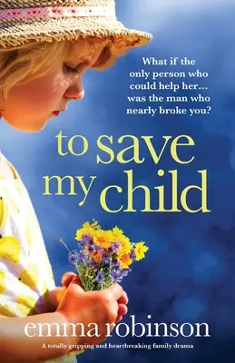 Para salvar a mi hijo: Un drama familiar totalmente apasionante y desgarrador - To Save My Child: A totally gripping and heartbreaking family drama