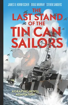 La última batalla de los marineros de hojalata: La Extraordinaria Historia de la Segunda Guerra Mundial de la Mejor Hora de la Marina de los EE.UU. - The Last Stand of the Tin Can Sailors: The Extraordinary World War II Story of the U.S. Navy's Finest Hour