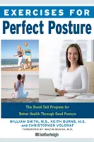 Ejercicios para una postura perfecta: El programa Stand Tall para una mejor salud a través de una buena postura - Exercises for Perfect Posture: The Stand Tall Program for Better Health Through Good Posture