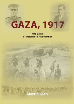 Gaza 1917: Tercera Batalla 31 de octubre a 7 de noviembre - Gaza 1917: Third Battle 31 October to 7 November