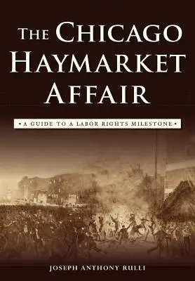 El caso Haymarket de Chicago: Guía de un hito de los derechos laborales - The Chicago Haymarket Affair: A Guide to a Labor Rights Milestone