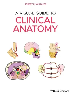 Guía visual de anatomía clínica - A Visual Guide to Clinical Anatomy