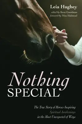 Nothing Special: La verdadera historia de caballos que inspiran despertares espirituales de la forma más inesperada - Nothing Special: The True Story of Horses Inspiring Spiritual Awakenings in the Most Unexpected of Ways