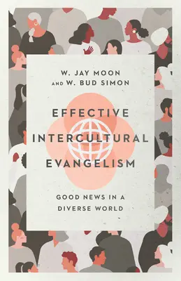 Evangelización intercultural eficaz: Buenas noticias en un mundo diverso - Effective Intercultural Evangelism: Good News in a Diverse World