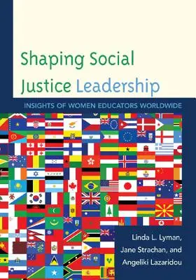 El liderazgo de la justicia social: Reflexiones de educadoras de todo el mundo - Shaping Social Justice Leadership: Insights of Women Educators Worldwide