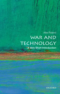 Guerra y tecnología: Una introducción muy breve - War and Technology: A Very Short Introduction