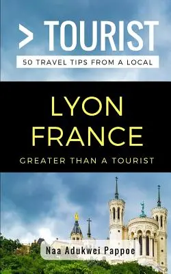 Más que un turista - Lyon Francia: 50 consejos de viaje - Greater Than a Tourist- Lyon France: 50 Travel Tips from a Local