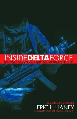 Dentro de Delta Force: La historia de la unidad antiterrorista de élite estadounidense - Inside Delta Force: The Story of America's Elite Counterterrorist Unit