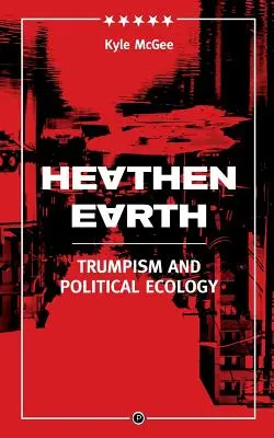 Heathen Earth: Trumpismo y ecología política - Heathen Earth: Trumpism and Political Ecology