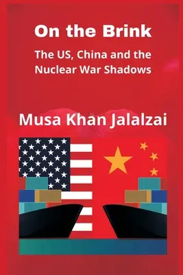 Al borde del abismo: Estados Unidos, China y las sombras de la guerra nuclear - On the Brink: The US, China and the Nuclear War Shadows