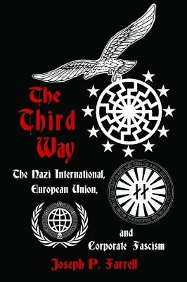 La Tercera Vía: La Internacional Nazi, la Unión Europea y el fascismo corporativo - The Third Way: The Nazi International, European Union, and Corporate Fascism