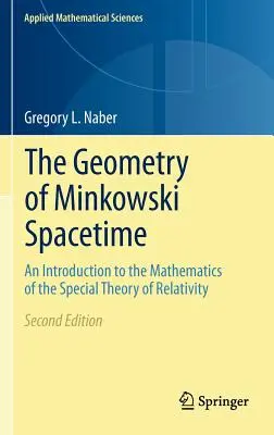 La geometría del espaciotiempo de Minkowski: Una introducción a las matemáticas de la teoría especial de la relatividad - The Geometry of Minkowski Spacetime: An Introduction to the Mathematics of the Special Theory of Relativity