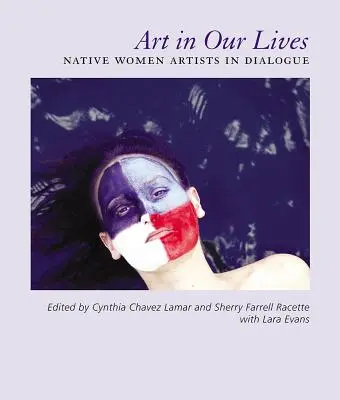 El arte en nuestras vidas: Mujeres artistas nativas en diálogo - Art in Our Lives: Native Women Artists in Dialogue