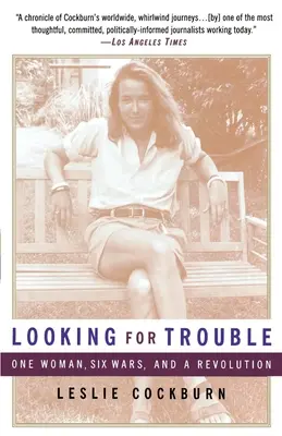 En busca de problemas: Una mujer, seis guerras y una revolución - Looking for Trouble: One Woman, Six Wars and a Revolution