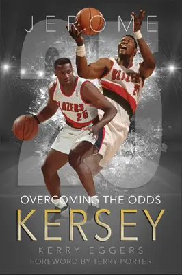 Jerome Kersey Superar las adversidades - Jerome Kersey: Overcoming the Odds