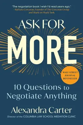 Pide más: 10 preguntas para negociar cualquier cosa - Ask for More: 10 Questions to Negotiate Anything