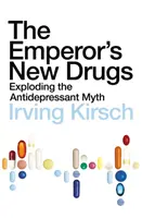 La nueva droga del emperador: el mito de los antidepresivos al descubierto - Emperor's New Drugs - Exploding the Antidepressant Myth