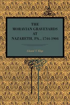 Los cementerios moravos de Nazaret, Pensilvania, 1744-1904 - The Moravian Graveyards at Nazareth, Pa., 1744-1904