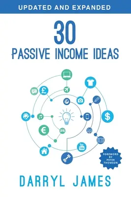 30 Ideas de Ingresos Pasivos: La guía de ingresos pasivos más fiable para tomar las riendas y construir tu cartera de ingresos residuales - 30 Passive Income Ideas: The most trusted passive income guide to taking charge & building your residual income portfolio