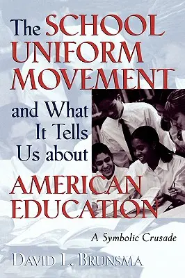 El movimiento de los uniformes escolares y lo que nos dice sobre la educación estadounidense: Una cruzada simbólica - The School Uniform Movement and What It Tells Us about American Education: A Symbolic Crusade