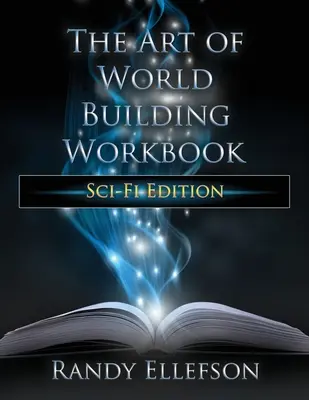 El arte de construir mundos: Edición de ciencia ficción - The Art of World Building Workbook: Sci-Fi Edition