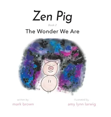 Cerdo Zen: La maravilla que somos - Zen Pig: The Wonder We Are